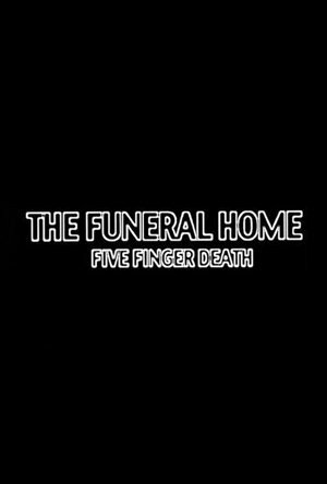 Фильм «The Funeral Home: Five Finger Death» смотреть онлайн фильм в хорошем качестве 1080p Фильм «The Funeral Home: Five Finger Death» смотреть онлайн фильм в хорошем качестве 1080p