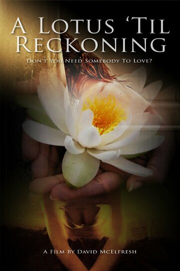 Фильм «A Lotus 'Til Reckoning» смотреть онлайн фильм в хорошем качестве 720p Фильм «A Lotus 'Til Reckoning» смотреть онлайн фильм в хорошем качестве 720p