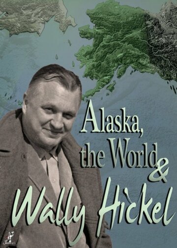 Фильм «Alaska, the World and Wally Hickel» смотреть онлайн фильм в хорошем качестве 720p Фильм «Alaska, the World and Wally Hickel» смотреть онлайн фильм в хорошем качестве 720p