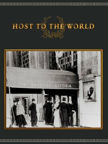 Фильм «The Waldorf Astoria: Host to the World» смотреть онлайн фильм в хорошем качестве 720p Фильм «The Waldorf Astoria: Host to the World» смотреть онлайн фильм в хорошем качестве 720p