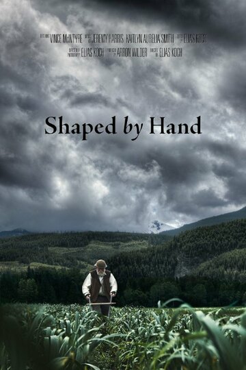 Фильм «Shaped by Hand» смотреть онлайн фильм в хорошем качестве 720p Фильм «Shaped by Hand» смотреть онлайн фильм в хорошем качестве 720p