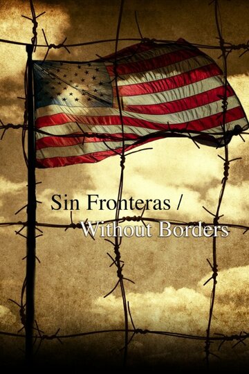 Фильм «Sin Fronteras/Without Borders» смотреть онлайн фильм в хорошем качестве 720p Фильм «Sin Fronteras/Without Borders» смотреть онлайн фильм в хорошем качестве 720p