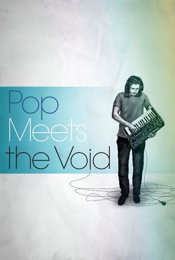 Фильм «Pop Meets the Void» смотреть онлайн фильм в хорошем качестве 1080p Фильм «Pop Meets the Void» смотреть онлайн фильм в хорошем качестве 1080p