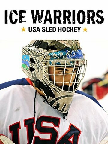 Фильм «Ice Warriors: USA Sled Hockey» смотреть онлайн фильм в хорошем качестве 720p Фильм «Ice Warriors: USA Sled Hockey» смотреть онлайн фильм в хорошем качестве 720p