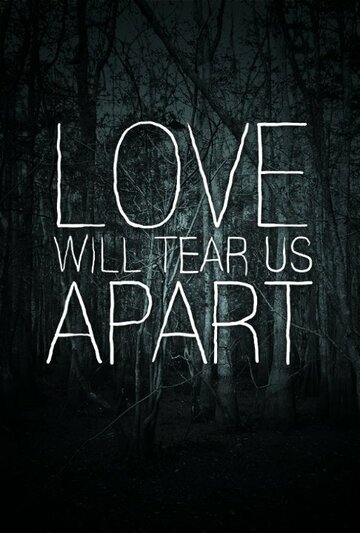Фильм «Love Will Tear Us Apart» смотреть онлайн фильм в хорошем качестве 1080p Фильм «Love Will Tear Us Apart» смотреть онлайн фильм в хорошем качестве 1080p