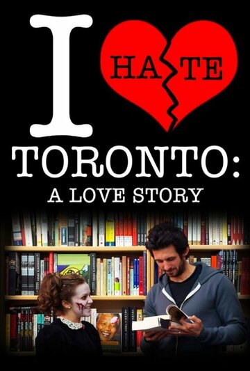 Фильм «I Hate Toronto: A Love Story» смотреть онлайн фильм в хорошем качестве 720p Фильм «I Hate Toronto: A Love Story» смотреть онлайн фильм в хорошем качестве 720p