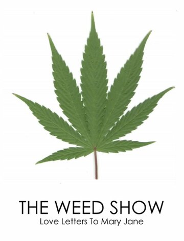 Фильм «The Weed Show: Love Letters to Mary Jane» смотреть онлайн фильм в хорошем качестве 1080p Фильм «The Weed Show: Love Letters to Mary Jane» смотреть онлайн фильм в хорошем качестве 1080p