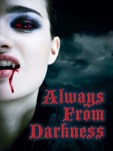 Фильм «Always from Darkness» смотреть онлайн фильм в хорошем качестве 1080p Фильм «Always from Darkness» смотреть онлайн фильм в хорошем качестве 1080p