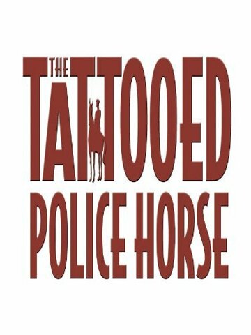 Фильм «The Tattooed Police Horse» смотреть онлайн фильм в хорошем качестве 720p Фильм «The Tattooed Police Horse» смотреть онлайн фильм в хорошем качестве 720p