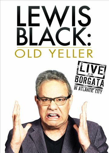 «Lewis Black: Old Yeller - Live at the Borgata» трейлер фильма в хорошем качестве 1080p «Lewis Black: Old Yeller - Live at the Borgata» трейлер фильма в хорошем качестве 1080p