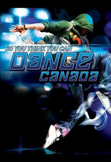 ТВ-передача «So You Think You Can Dance Canada» смотреть онлайн в хорошем качестве 720p ТВ-передача «So You Think You Can Dance Canada» смотреть онлайн в хорошем качестве 720p
