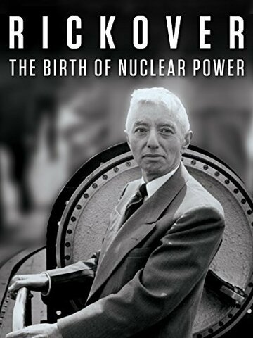 Фильм «Rickover: The Birth of Nuclear Power» смотреть онлайн фильм в хорошем качестве 720p Фильм «Rickover: The Birth of Nuclear Power» смотреть онлайн фильм в хорошем качестве 720p