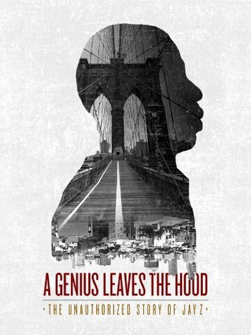 Фильм «A Genius Leaves the Hood: The Unauthorized Story of Jay Z» смотреть онлайн фильм в хорошем качестве 720p Фильм «A Genius Leaves the Hood: The Unauthorized Story of Jay Z» смотреть онлайн фильм в хорошем качестве 720p