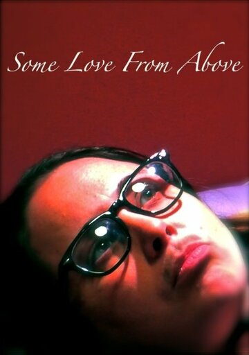 Фильм «Some Love from Above» смотреть онлайн фильм в хорошем качестве 1080p Фильм «Some Love from Above» смотреть онлайн фильм в хорошем качестве 1080p