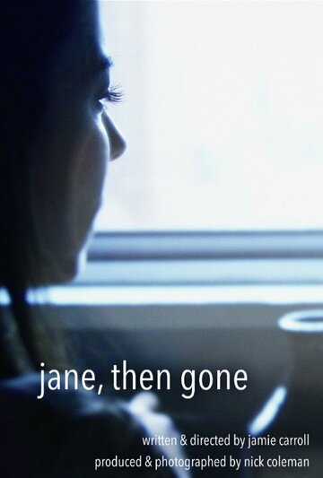 Фильм «The Jane, Then Gone» смотреть онлайн фильм в хорошем качестве 720p Фильм «The Jane, Then Gone» смотреть онлайн фильм в хорошем качестве 720p