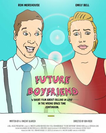 «Future Boyfriend» трейлер фильма в хорошем качестве 1080p «Future Boyfriend» трейлер фильма в хорошем качестве 1080p