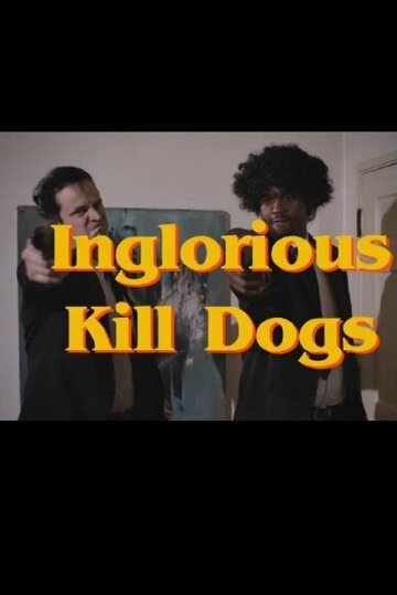 Фильм «Inglorious Kill Dogs» смотреть онлайн фильм в хорошем качестве 720p Фильм «Inglorious Kill Dogs» смотреть онлайн фильм в хорошем качестве 720p