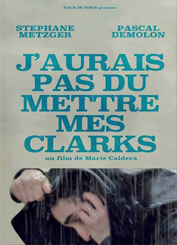 Фильм «J'aurais pas dû mettre mes Clarks» смотреть онлайн фильм в хорошем качестве 720p Фильм «J'aurais pas dû mettre mes Clarks» смотреть онлайн фильм в хорошем качестве 720p