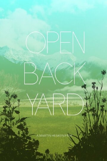 Фильм «Open Backyard» смотреть онлайн фильм в хорошем качестве 720p Фильм «Open Backyard» смотреть онлайн фильм в хорошем качестве 720p