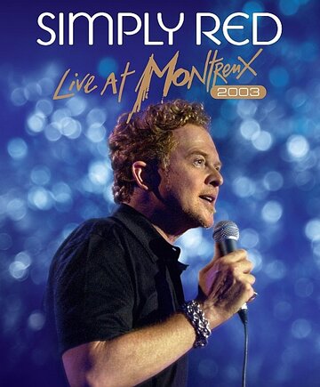 Фильм «Simply Red: Live at Montreux 2003» смотреть онлайн фильм в хорошем качестве 720p Фильм «Simply Red: Live at Montreux 2003» смотреть онлайн фильм в хорошем качестве 720p