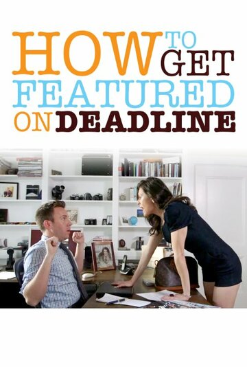 Фильм «How to Get Featured on Deadline» смотреть онлайн фильм в хорошем качестве 720p Фильм «How to Get Featured on Deadline» смотреть онлайн фильм в хорошем качестве 720p