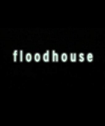 Фильм «Floodhouse» смотреть онлайн фильм в хорошем качестве 720p Фильм «Floodhouse» смотреть онлайн фильм в хорошем качестве 720p
