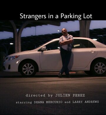 Фильм «Strangers in a Parking Lot» смотреть онлайн фильм в хорошем качестве 720p Фильм «Strangers in a Parking Lot» смотреть онлайн фильм в хорошем качестве 720p
