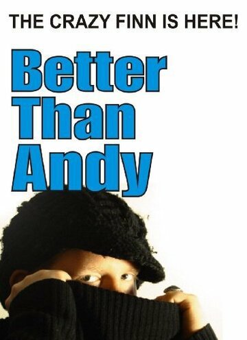 Фильм «Better Than Andy: The Crazy Finn Is Here» смотреть онлайн фильм в хорошем качестве 1080p Фильм «Better Than Andy: The Crazy Finn Is Here» смотреть онлайн фильм в хорошем качестве 1080p