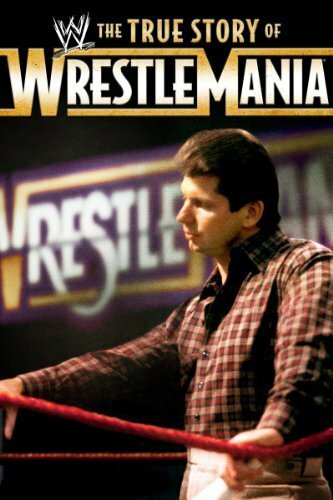 Фильм «The True Story of WrestleMania» смотреть онлайн фильм в хорошем качестве 720p Фильм «The True Story of WrestleMania» смотреть онлайн фильм в хорошем качестве 720p