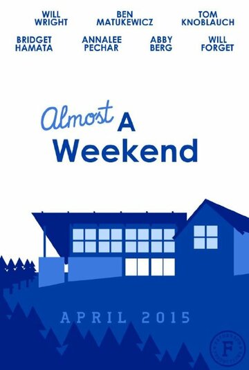 Фильм «Almost a Weekend» смотреть онлайн фильм в хорошем качестве 720p Фильм «Almost a Weekend» смотреть онлайн фильм в хорошем качестве 720p