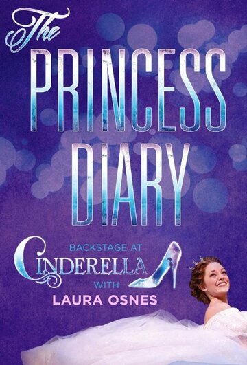 Фильм «The Princess Diary: Backstage at 'Cinderella' with Laura Osnes» смотреть онлайн фильм в хорошем качестве 720p Фильм «The Princess Diary: Backstage at 'Cinderella' with Laura Osnes» смотреть онлайн фильм в хорошем качестве 720p