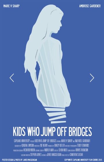 Фильм «Kids Who Jump Off Bridges» смотреть онлайн фильм в хорошем качестве 1080p Фильм «Kids Who Jump Off Bridges» смотреть онлайн фильм в хорошем качестве 1080p