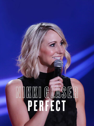 Фильм «Nikki Glaser: Perfect» смотреть онлайн фильм в хорошем качестве 1080p Фильм «Nikki Glaser: Perfect» смотреть онлайн фильм в хорошем качестве 1080p