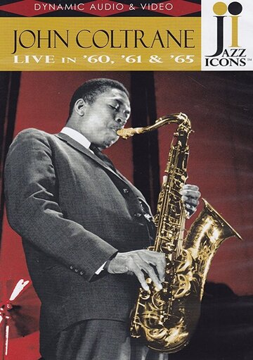 Фильм «Jazz Icons: John Coltrane Live in '60, '61 & '65» смотреть онлайн фильм в хорошем качестве 720p Фильм «Jazz Icons: John Coltrane Live in '60, '61 & '65» смотреть онлайн фильм в хорошем качестве 720p
