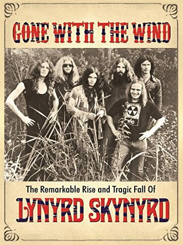 Фильм «Gone with the Wind: The Remarkable Rise and Tragic Fall of Lynyrd Skynyrd» смотреть онлайн фильм в хорошем качестве 720p Фильм «Gone with the Wind: The Remarkable Rise and Tragic Fall of Lynyrd Skynyrd» смотреть онлайн фильм в хорошем качестве 720p