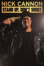 Nick Cannon: Stand Up, Don't Shoot (2017)