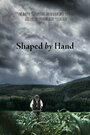 Shaped by Hand